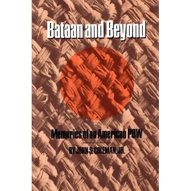 Bataan and Beyond: Memories of an American POW