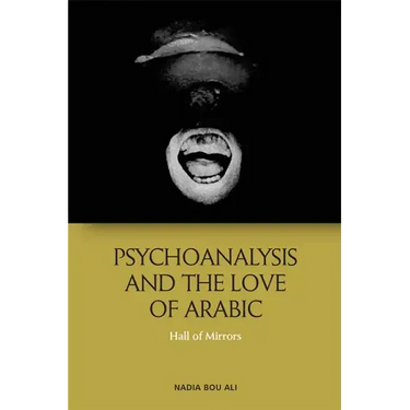 Psychoanalysis and the Love of Arabic: Hall of Mirrors