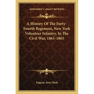 A History of the Forty-Fourth Regiment, New York Volunteer Infantry, in the Civil War, 1861-1865