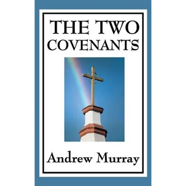 The Two Covenants: Law, Grace, and the Life of Faith