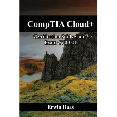 CompTIA Cloud+: Certification Study Guide. Exam CV0-001