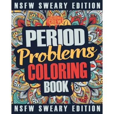 Period Coloring Book: A Sweary, Irreverent & Funny Coloring Book Gift Idea Perfect for Reliving Stress due to PMS, Cramps and Period Pains