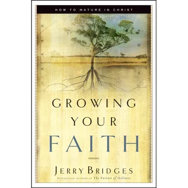 Growing Your Faith: How to Mature in Christ