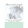 How to draw people: Learn to create human form in a DAY!