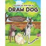 The step-by-step Way to Draw Dog: A Fun and Easy Drawing Book to Learn How to Draw Dogs