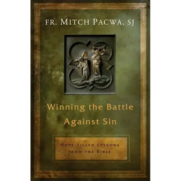 Winning the Battle Against Sin: Hope-Filled Lessons from the Bible