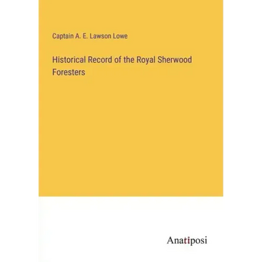 Historical Record of the Royal Sherwood Foresters