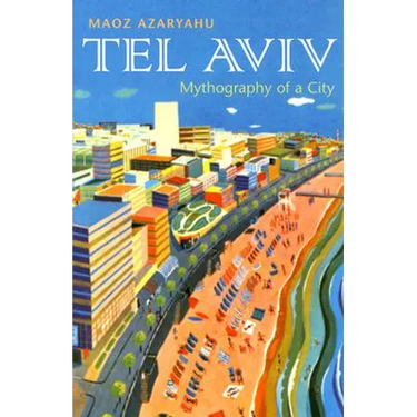 Tel Aviv: Mythography of a City