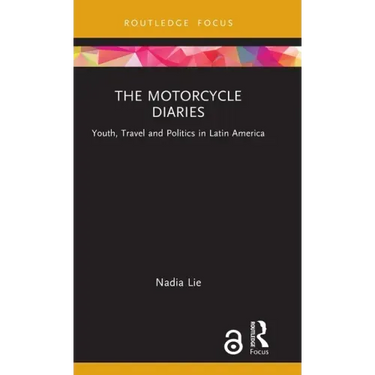 The Motorcycle Diaries: Youth, Travel and Politics in Latin America