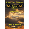 A Short Story Collection of Horrors, the Bizarre, and the Mysterious