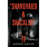 "Shanghaied & Shackled"