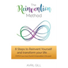 The Reinvention Method: 8 Steps to transform your life...EVEN if you have found it impossible in the past