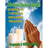 Divine Money Spells: Easy Magickal Spells To Jump Start Your Spiritual Economic Stimulus Package