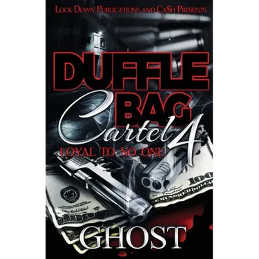 Duffle Bag Cartel 4: Loyal To No One