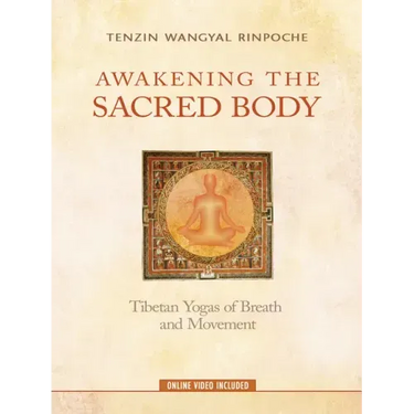 Awakening the Sacred Body: Tibetan Yogas of Breath and Movement