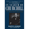 In Search of Churchill: A Historian's Journey