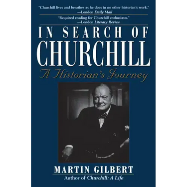 In Search of Churchill: A Historian's Journey