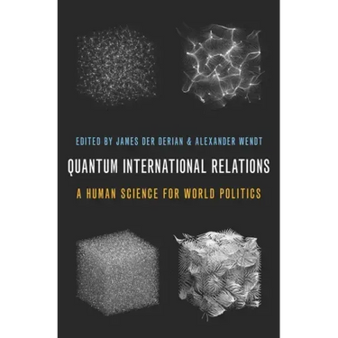 Quantum International Relations: A Human Science for World Politics
