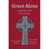 Grace Alone: Lutheran in the 21st Century