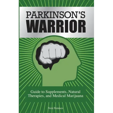 Parkinson's Warrior: Guide to Supplements, Natural Therapies, and Medical Marijuana