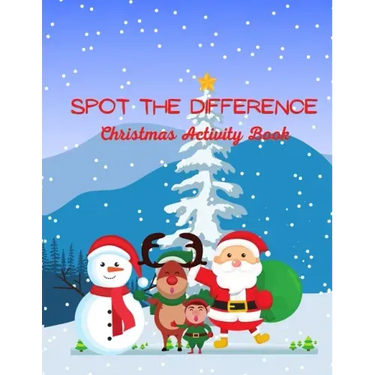 Spot The Difference Christmas Activity Book: A Fun Christmas Edition Activity Book And A Great Gift Idea For Both Boys And Girls With An Amusing Spot