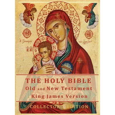The Holy Bible: Old and New Testament Authorized King James Version: Collector's Edition