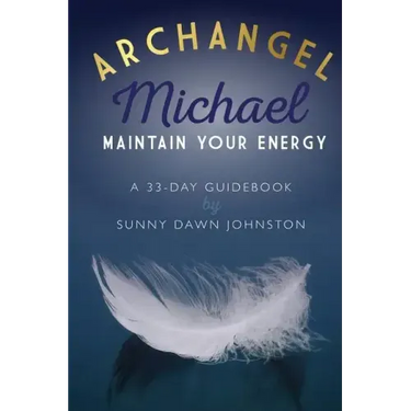 Archangel Michael: Maintain Your Energy: A 33-Day Guidebook