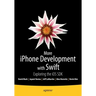 More iPhone Development with Swift: Exploring the IOS SDK
