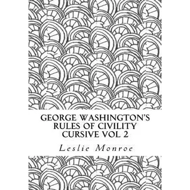 George Washington's Rules of Civility Cursive Vol 2: 55 Rules for Cursive Practice and Character Development