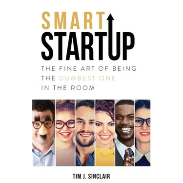 Smart Startup: The Fine Art Of Being The Dumbest One In The Room