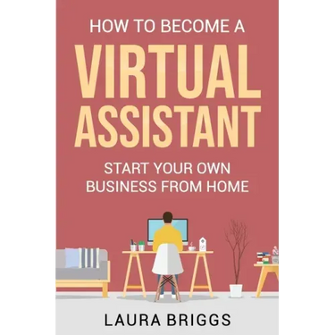 How to Become a Virtual Assistant: Start Your Own Business from Home