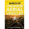 Basics of Unmanned Aerial Vehicles: Time to start working on Drone Technology
