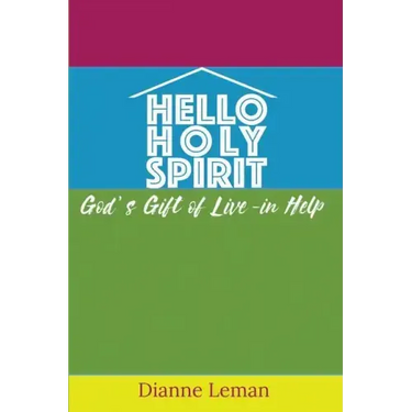 Hello Holy Spirit: God's Gift of Live-in Help