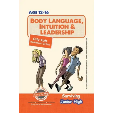 Body Language, Intuition & Leadership! Surviving Junior High: A self help guide for teens, parents & teachers