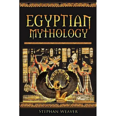 Egyptian Mythology: Gods, Pharaohs and Book of the Dead of Egyptian Mythology