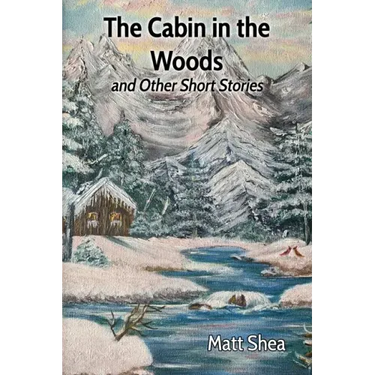 The Cabin in the Woods and Other Short Stories
