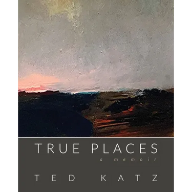 True Places: A Memoir