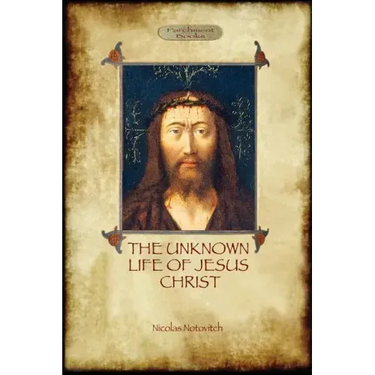 The Unknown Life of Jesus: original text with photographs and map (Aziloth Books)