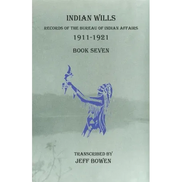 Indian Wills, 1911-1921 Book Seven: Records of the Bureau of Indian Affairs