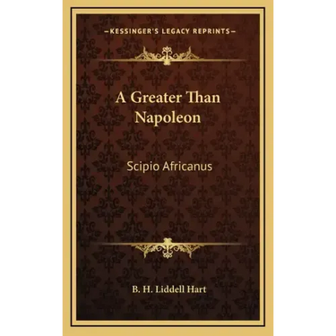 A Greater Than Napoleon: Scipio Africanus