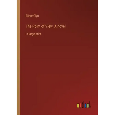 The Point of View; A novel: in large print