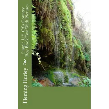 Simple Life Of a Country Boy Book Two With Pictures