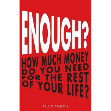 Enough?: How Much Money Do You Need For The Rest of Your Life?