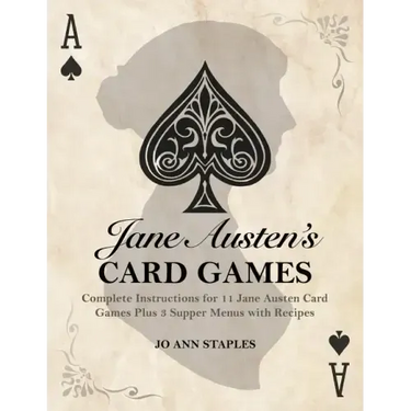 Jane Austen's Card Games - 11 Classic Card Games And 3 Supper Menus From The Novels And Letters Of Jane Austen