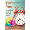 Forever Young: A mother's story of life after suicide