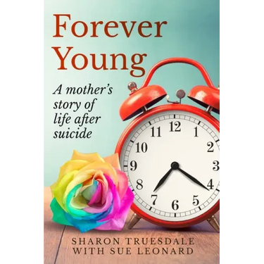 Forever Young: A mother's story of life after suicide