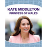 Kate Middleton: Princess of Wales: Princess of Wales