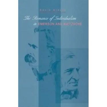 The Romance of Individualism in Emerson and Nietzsche