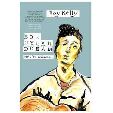 Bob Dylan Dream: My Life With Bob
