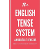 The English Tense System: English Grammar Made Easy